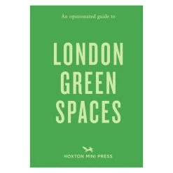 An Opinionated Guide To London Green Spaces By Hoxton Mini Press