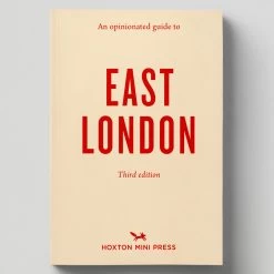 An Opinionated Guide To East London (Third Edition) By Hoxton Mini Press